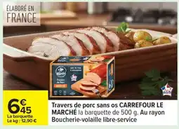Carrefour Travers de porc sans os CARREFOUR LE MARCHÉ offre