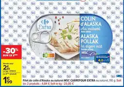Carrefour Filet de colin d'Alaska au naturel MSC CARREFOUR EXTRA offre