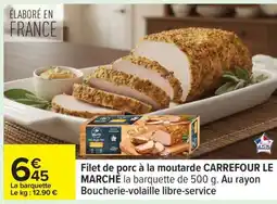 Carrefour Filet de porc à la moutarde CARREFOUR LE MARCHÉ offre