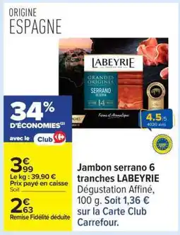 Carrefour Jambon serrano 6 tranches LABEYRIE offre