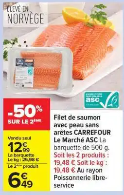 Carrefour Filet de saumon avec peau sans arêtes CARREFOUR Le Marché ASC offre