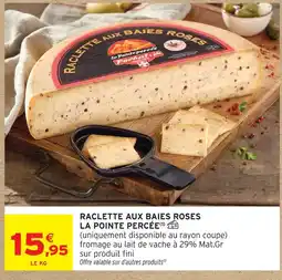 Intermarché Express La pointe percée raclette aux baies roses offre