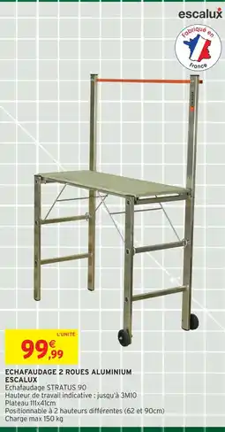 Intermarché Escalux échafaudage 2 roues aluminium offre