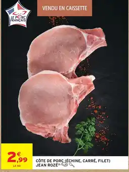 Intermarché Jean rozé côte de porc (échine, carré, filet) offre