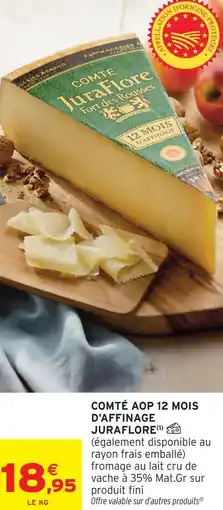 Intermarché Juraflore comté aop 12 mois d'affinage offre