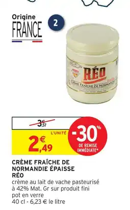 Intermarché Réo crème fraîche de normandie épaisse offre