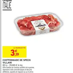Intermarché Villani chiffonnade de speck offre