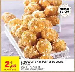 Intermarché Chouquette aux pépites de sucre offre