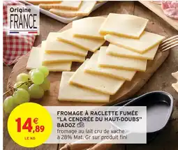 Intermarché Badoz fromage à raclette fumée la cendrée du haut-doubs offre