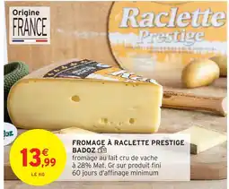 Intermarché Badoz fromage à raclette prestige offre