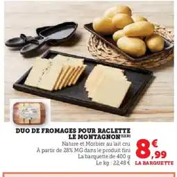 Super U Duo de fromages pour raclette le montagnon offre
