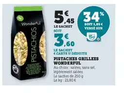 Super U WONDERFUL Pistaches grillees offre