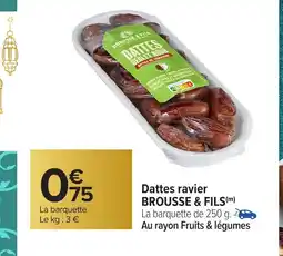 Carrefour BROUSSE & FILS Dattes ravier offre