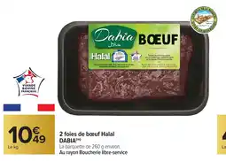 Carrefour DABIA 2 foies de bœuf Halal offre