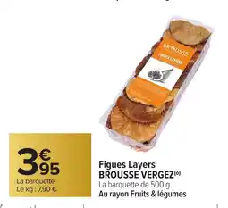 Carrefour BROUSSE VERGEZ Figues Layers offre