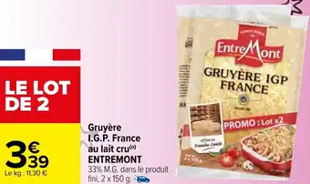 Carrefour Gruyère I.G.P. france au lait cru ENTREMONT offre