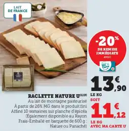 Hyper U Raclette nature u offre
