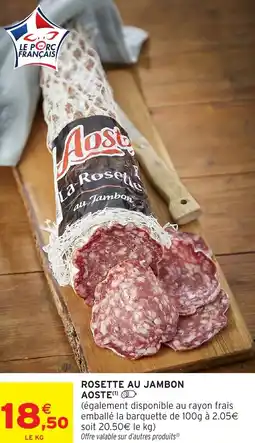 Intermarché Express Rosette au jambon aoste offre