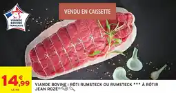 Intermarché Express Viande bovine roti rumsteck ou rumsteck a rotir jean rozé offre