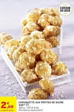 Intermarché Express Chouquette aux pépites de sucre x30 offre