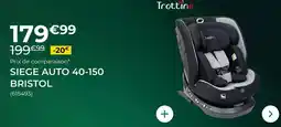Feu Vert Trottine - siege auto 40-150 bristol offre