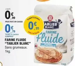 E.Leclerc E.leclerc - farine fluide offre