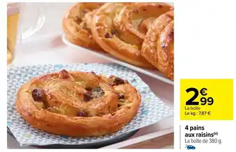 Carrefour 4 Pains aux raisins offre