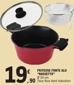 E.Leclerc Friteuse fonte alu rossetto offre