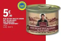 E.Leclerc Bloc de foie gras de canard igp du sud-ouest sans morceaux terre authentique offre