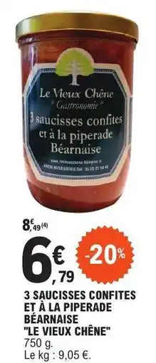 E.Leclerc 3 SAUCISSES CONFITES ET À LA PIPERADE BÉARNAISE LE VIEUX CHÊNE offre