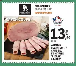 E.Leclerc JAMBON BLANC CUIT SANS SEL ET NITRITE PIERRE SAJOUS offre