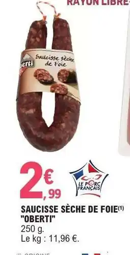 E.Leclerc SAUCISSE SÈCHE DE FOIE OBERTI offre