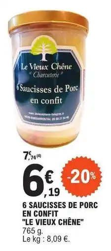 E.Leclerc 6 SAUCISSES DE PORC EN CONFIT LE VIEUX CHÊNE offre