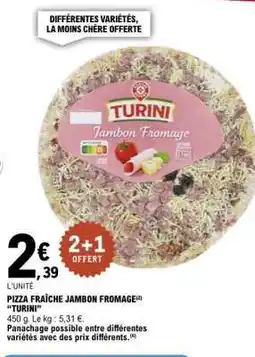 E.Leclerc PIZZA FRAÎCHE JAMBON FROMAGE 'TURINI' offre