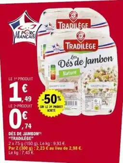 E.Leclerc Dés de Jambon Tradilège offre