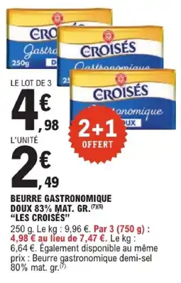 E.Leclerc LES CROISÉS Beurre gastronomique doux 83% mat. gr offre