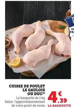 Super U Le gaulois cuisse de poulet ou duc offre