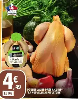 E.Leclerc La nouvelle agriculture - poulet jaune prêt à cuire offre