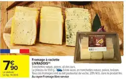 Carrefour Market Fromage à raclette livradois offre