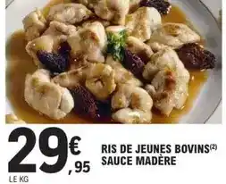 E.Leclerc Ris de jeunes bovins sauce madère offre