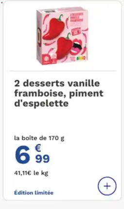 Picard 2 desserts vanille framboise, piment d'espelette offre