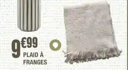 La Foir'Fouille Plaid à franges offre