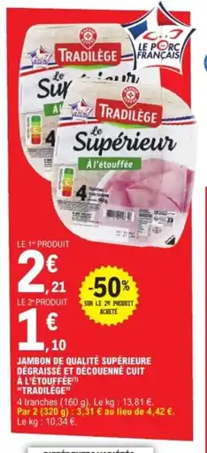 E.Leclerc TRADILÈGE Jambon de qualité supérieure dégraissé et découenné cuit à l'étouffée offre