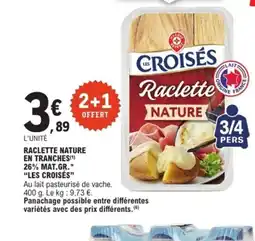 E.Leclerc LES CROISÉS Raclette nature en tranches 26% mat.gr. offre