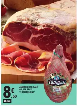 E.Leclerc L'USSELLOISE Jambon cru salé au sel sec offre