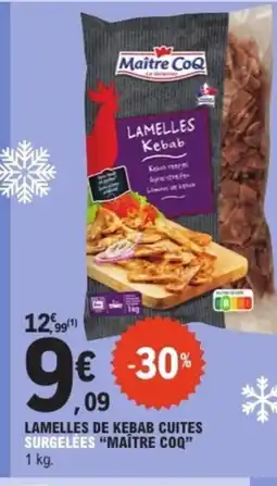 E.Leclerc MAÎTRE COQ Lamelles de kebab cuites surgelées offre