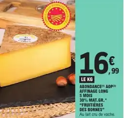 E.Leclerc Abondance aop affinage long 5 mois 30% mat.gr fruitières des bornes offre