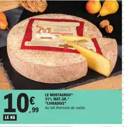 E.Leclerc LIVRADOIS Le montagnou 31% mat.gr. offre