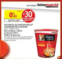 Intermarché CUP NOUILLES SAVEUR POULET ITINÉRAIRE DES SAVEURS offre