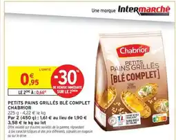 Intermarché PETITS PAINS GRILLÉS BLÉ COMPLET CHABRIOR offre